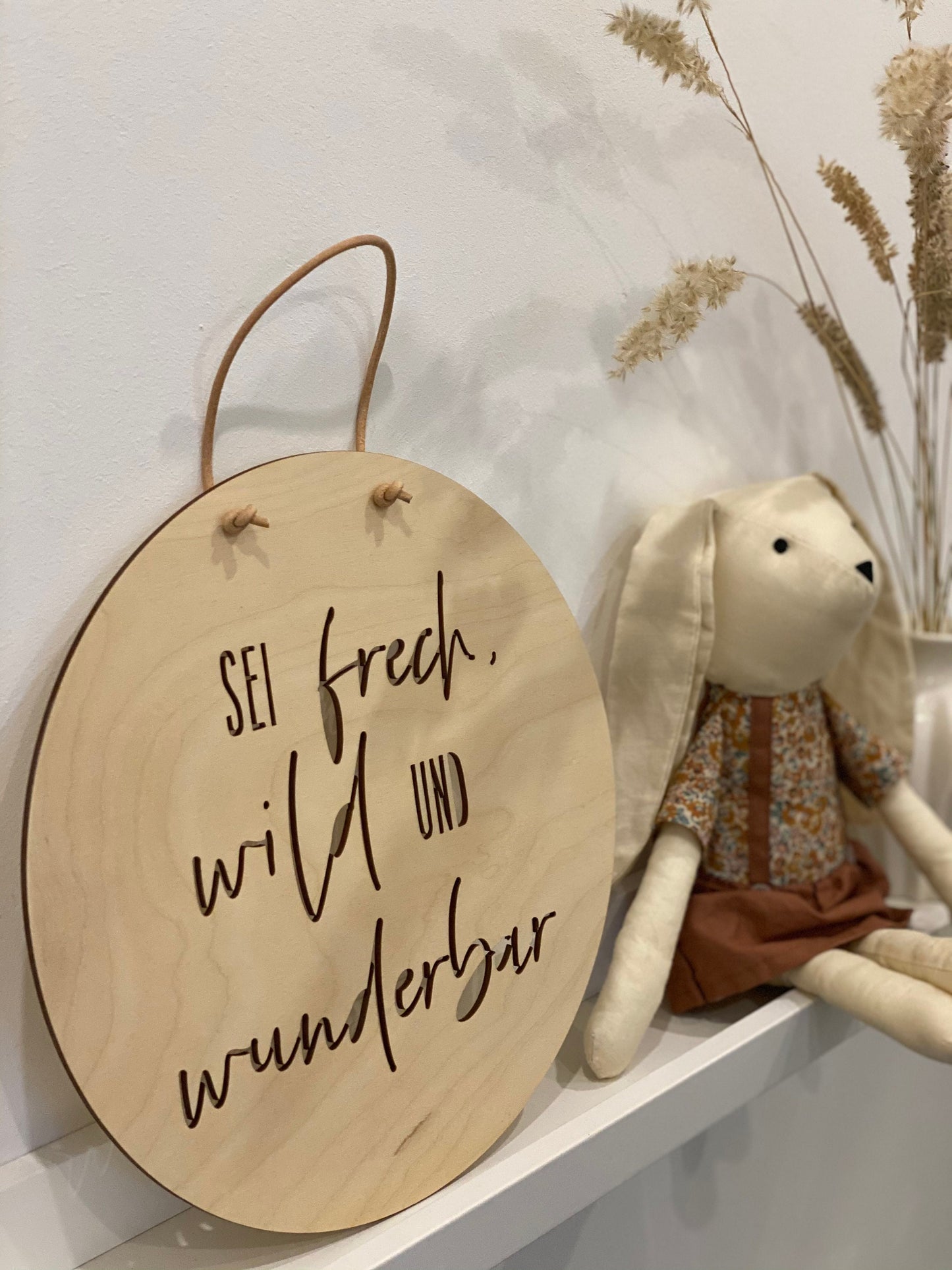 Sprücheschild - Sei frech, wild und wunderbar Ø15cm, Ø20 cm oder Ø25cm